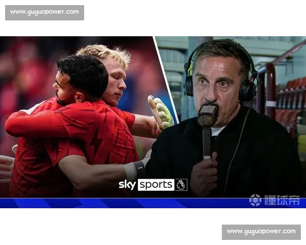 内维尔点破英超格局：阿森纳是唯一稳定高水平独苗